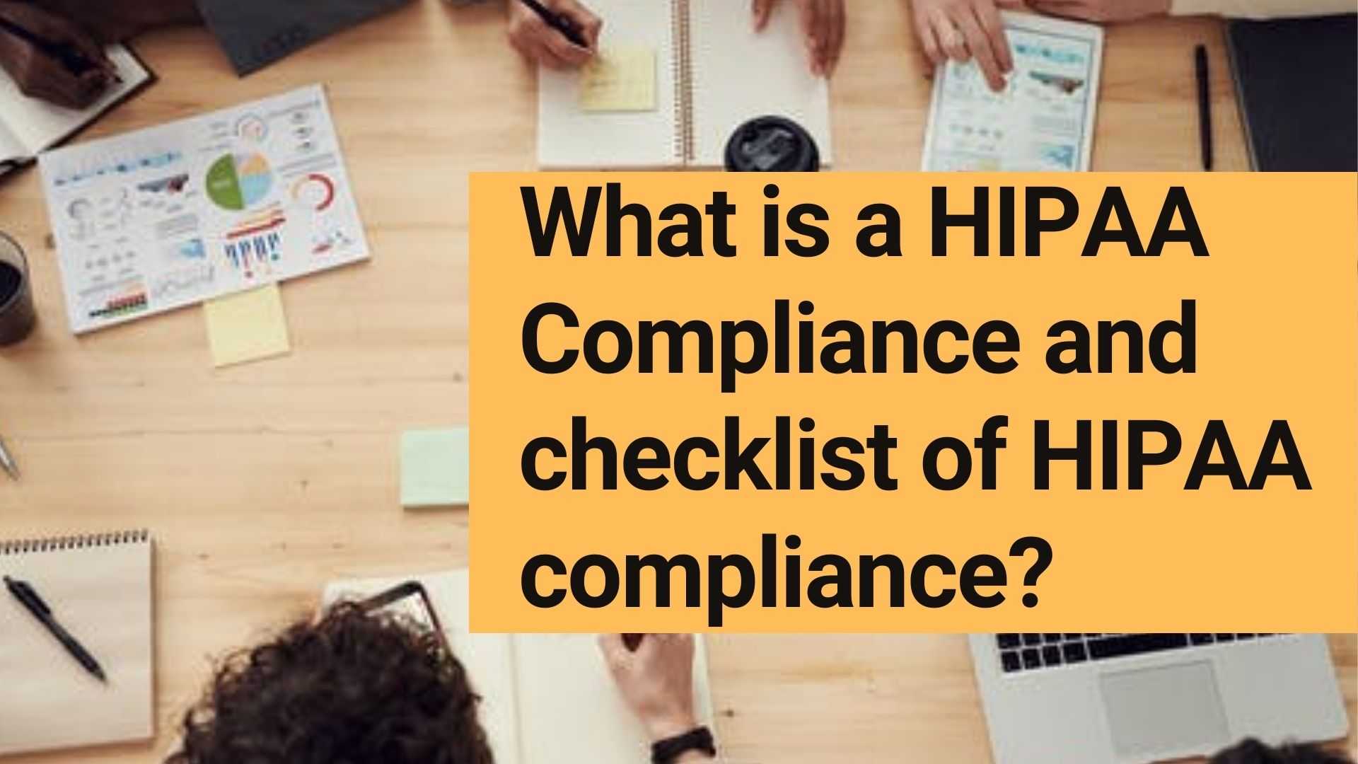 What is a HIPAA Compliance and checklist of HIPAA compliance?