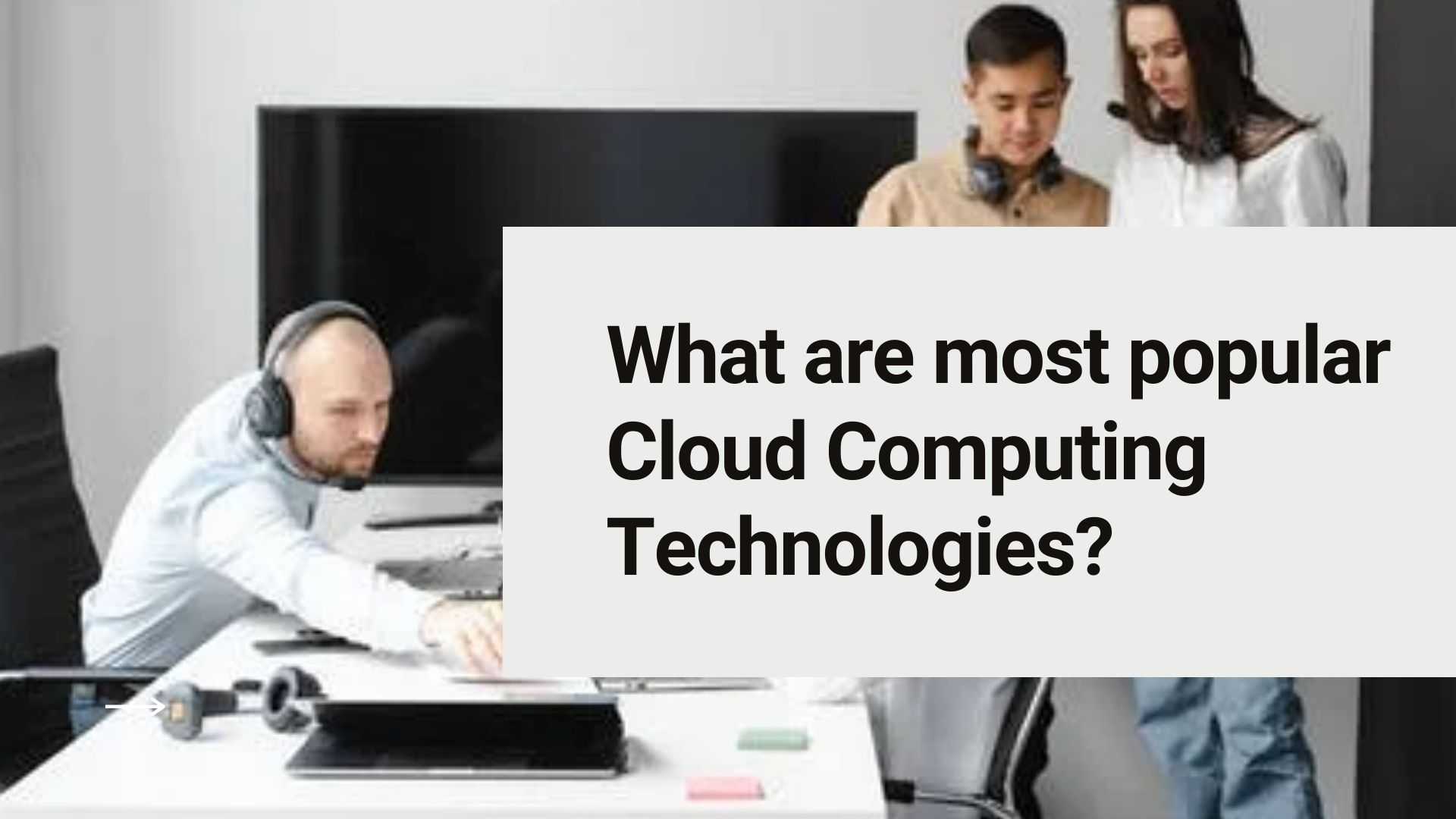 most popular Cloud Computing Technologies