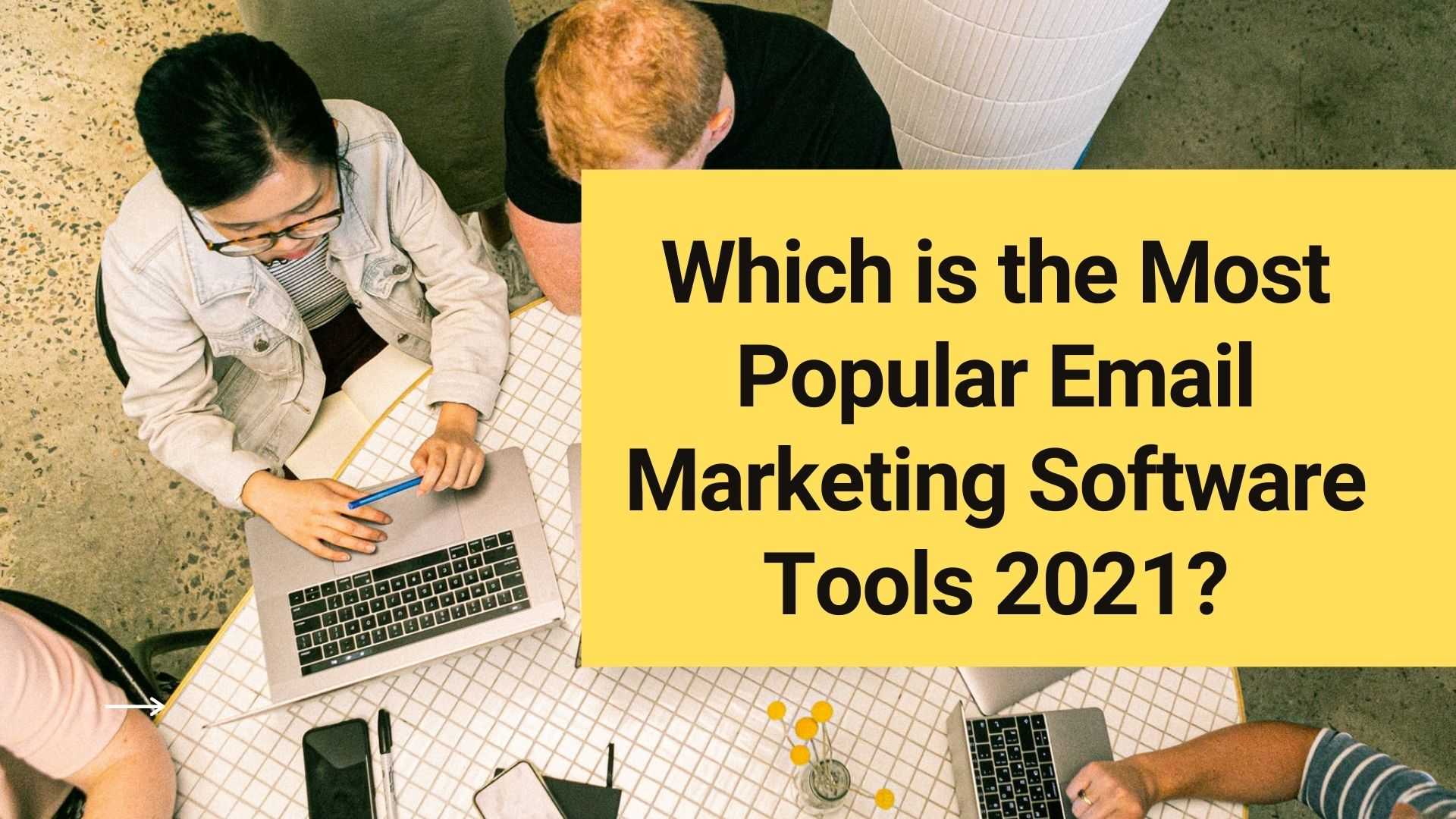 Which is the Most Popular Email Marketing Software Tools 2021