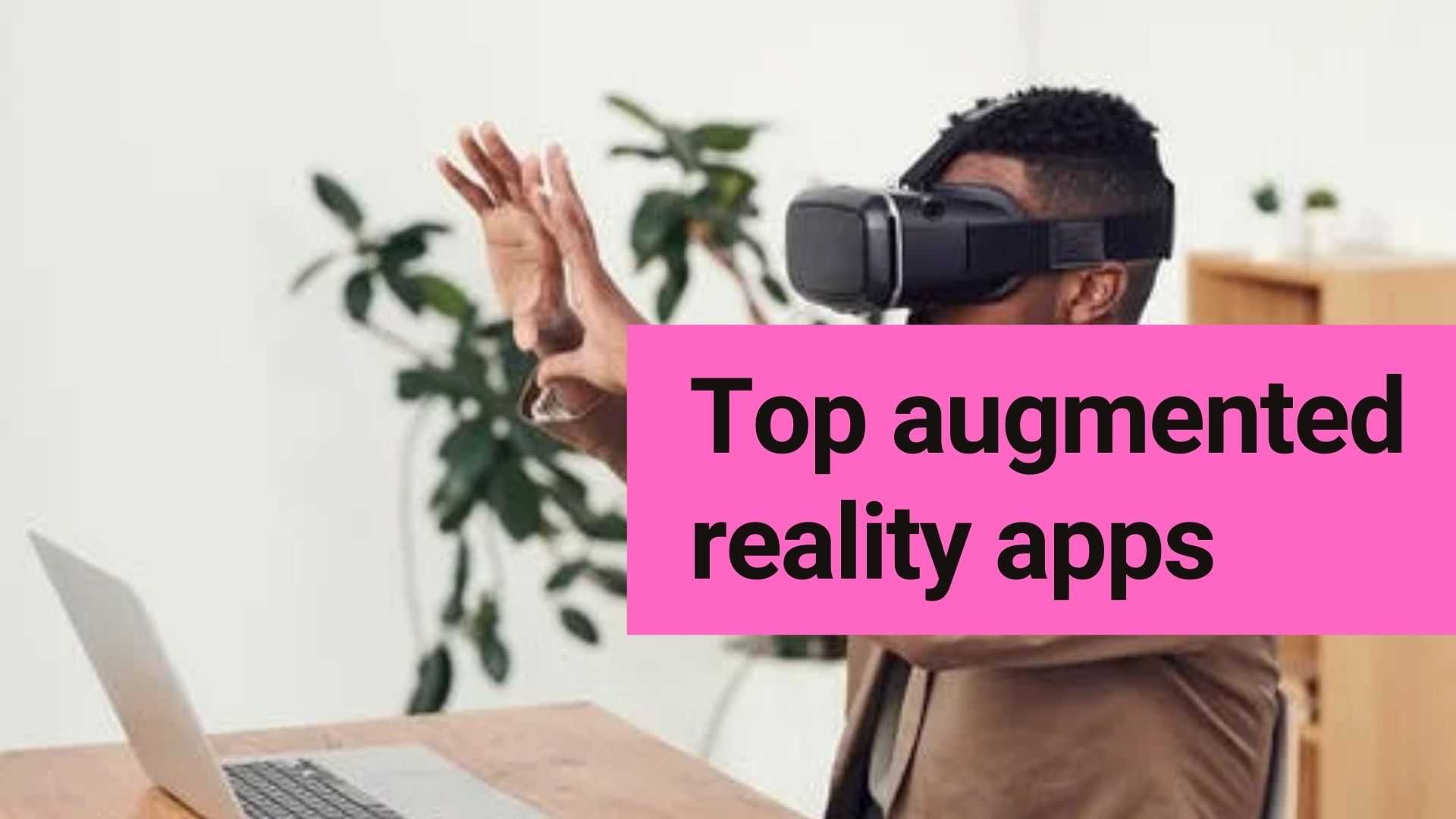 Top augmented reality apps