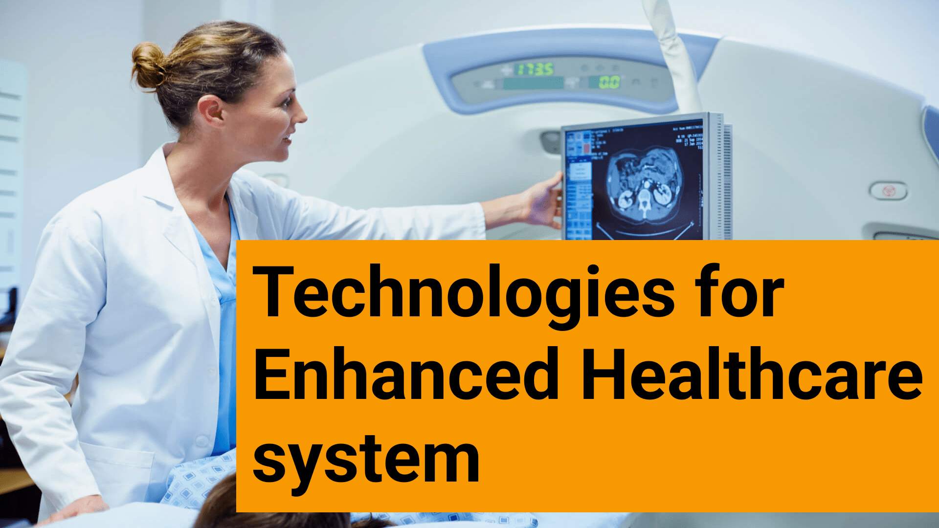 10 Technologies paving the way for Enhanced Healthcare System
